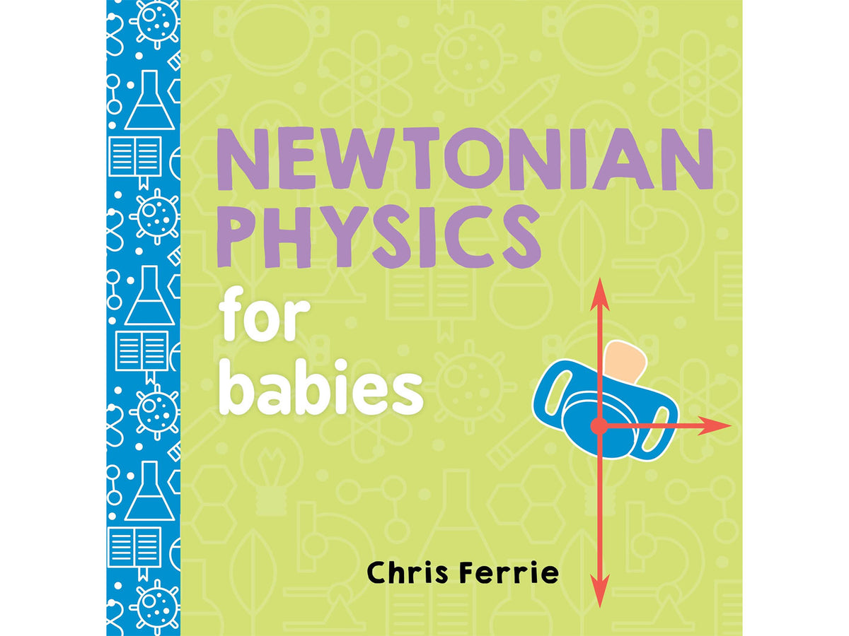 Newtonian Physics for Babies