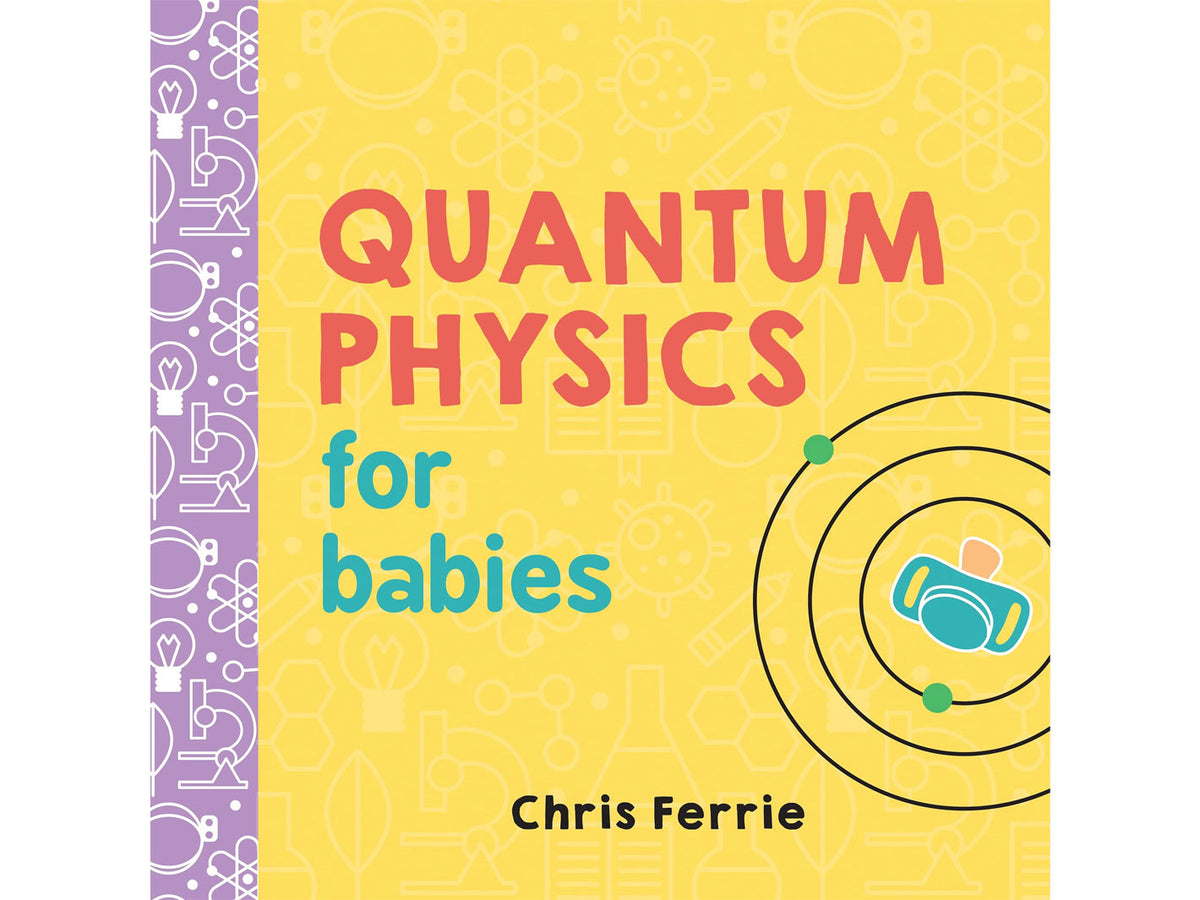 Quantum Physics for Babies