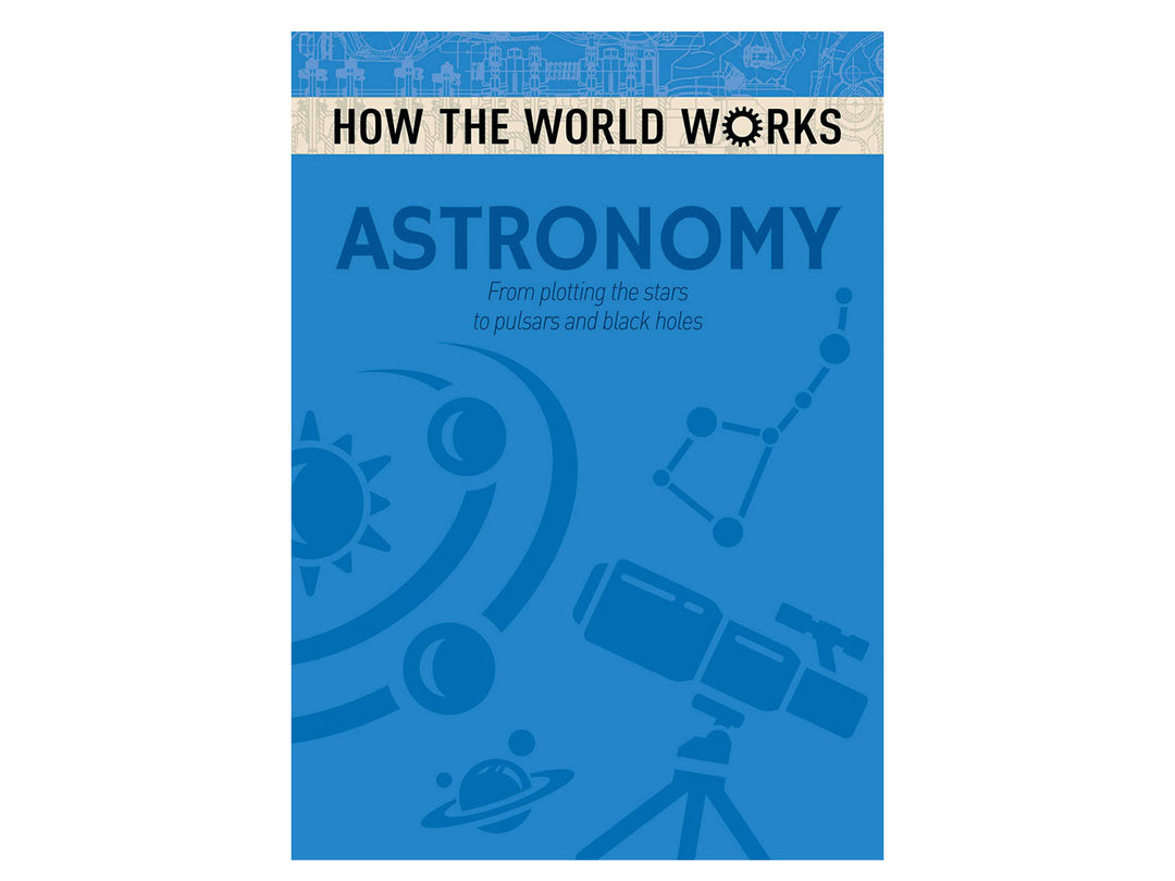 How the World Works: Astronomy